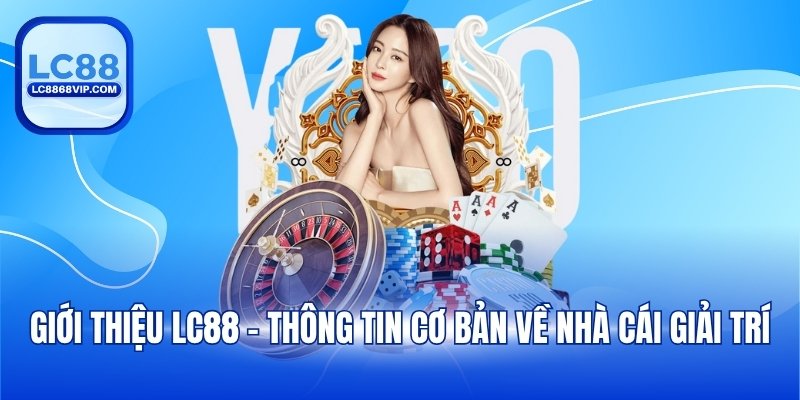 Giới thiệu LC88 - Thông tin cơ bản về nhà cái giải trí